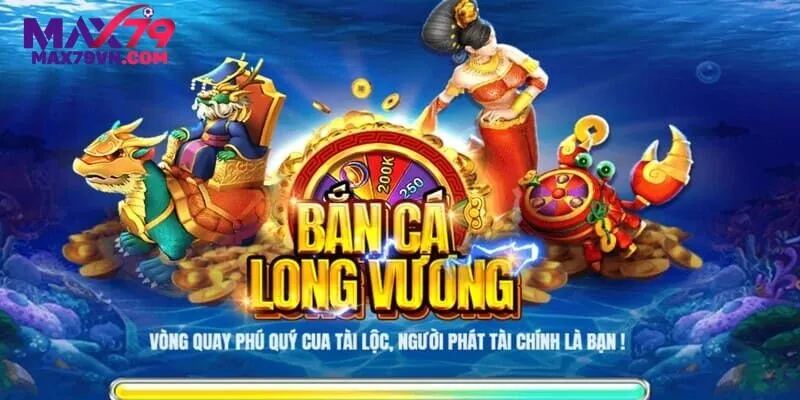Giới thiệu tuyệt phẩm bắn cá Long Vương