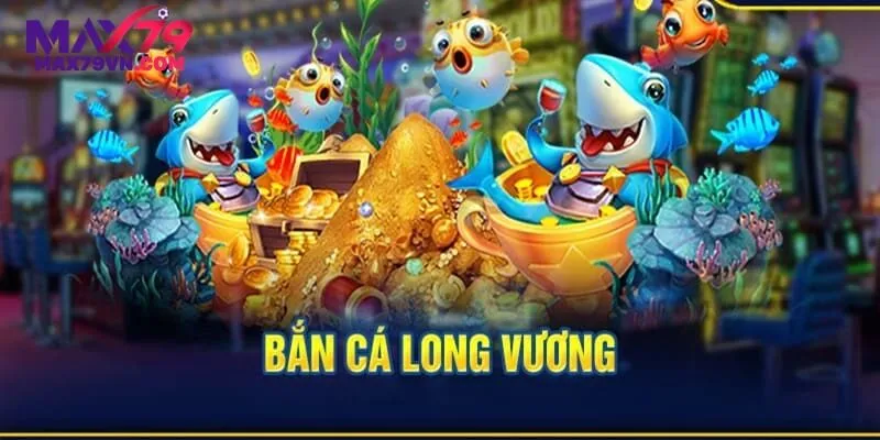 Giao diện bắn cá Long Vương thu hút khách