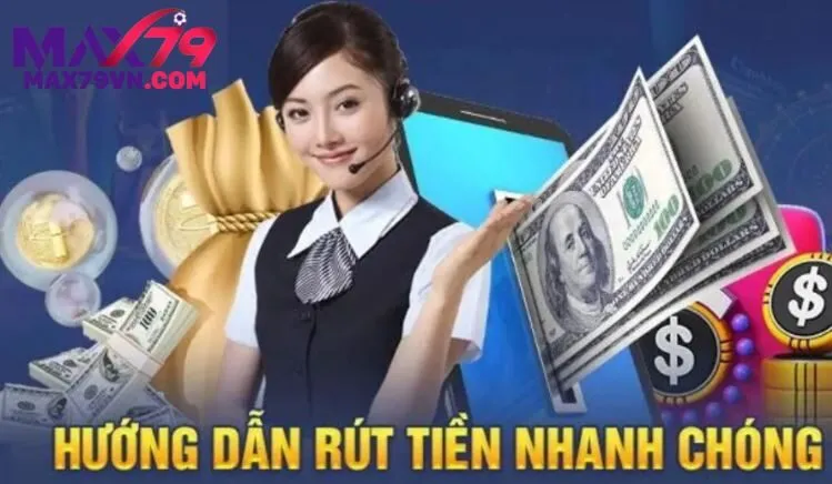 Đôi nét về quy định rút tiền MAX79
