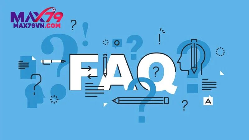FAQ cùng với Max79